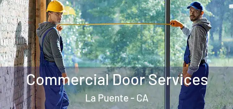 Commercial Door Services La Puente - CA