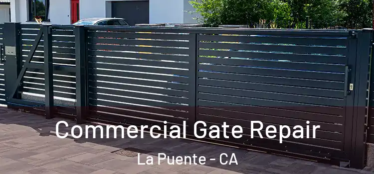  Commercial Gate Repair La Puente - CA
