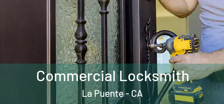 Commercial Locksmith La Puente - CA