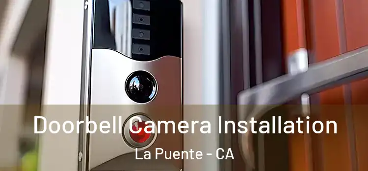  Doorbell Camera Installation La Puente - CA