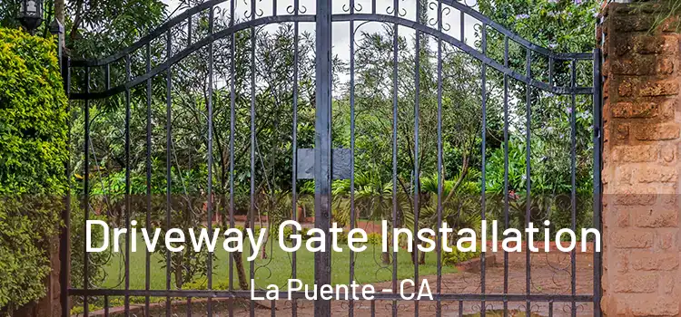 Driveway Gate Installation La Puente - CA