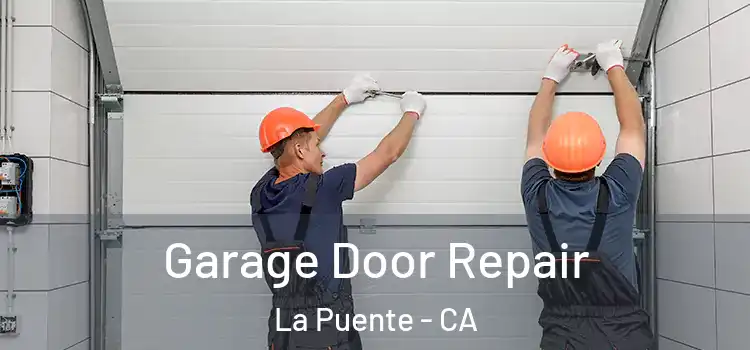  Garage Door Repair La Puente - CA