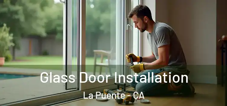 Glass Door Installation La Puente - CA