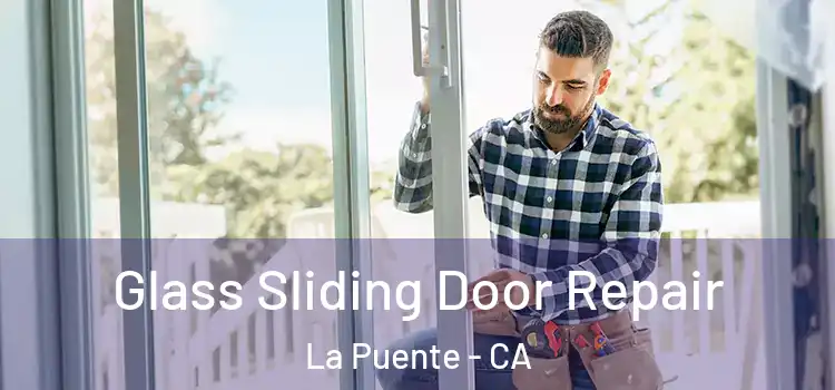 Glass Sliding Door Repair La Puente - CA