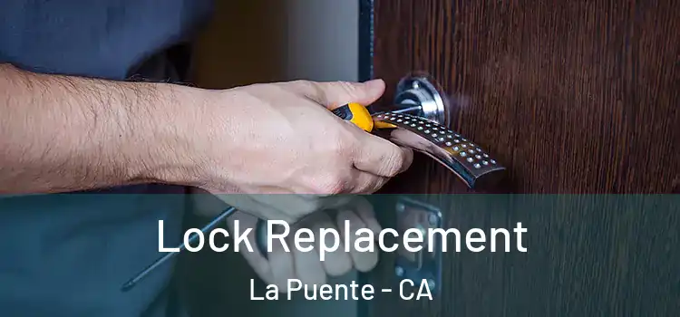Lock Replacement La Puente - CA